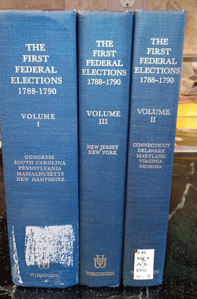 Vols. 1-3, Documentary History of the First Federal Elections 1788-1790