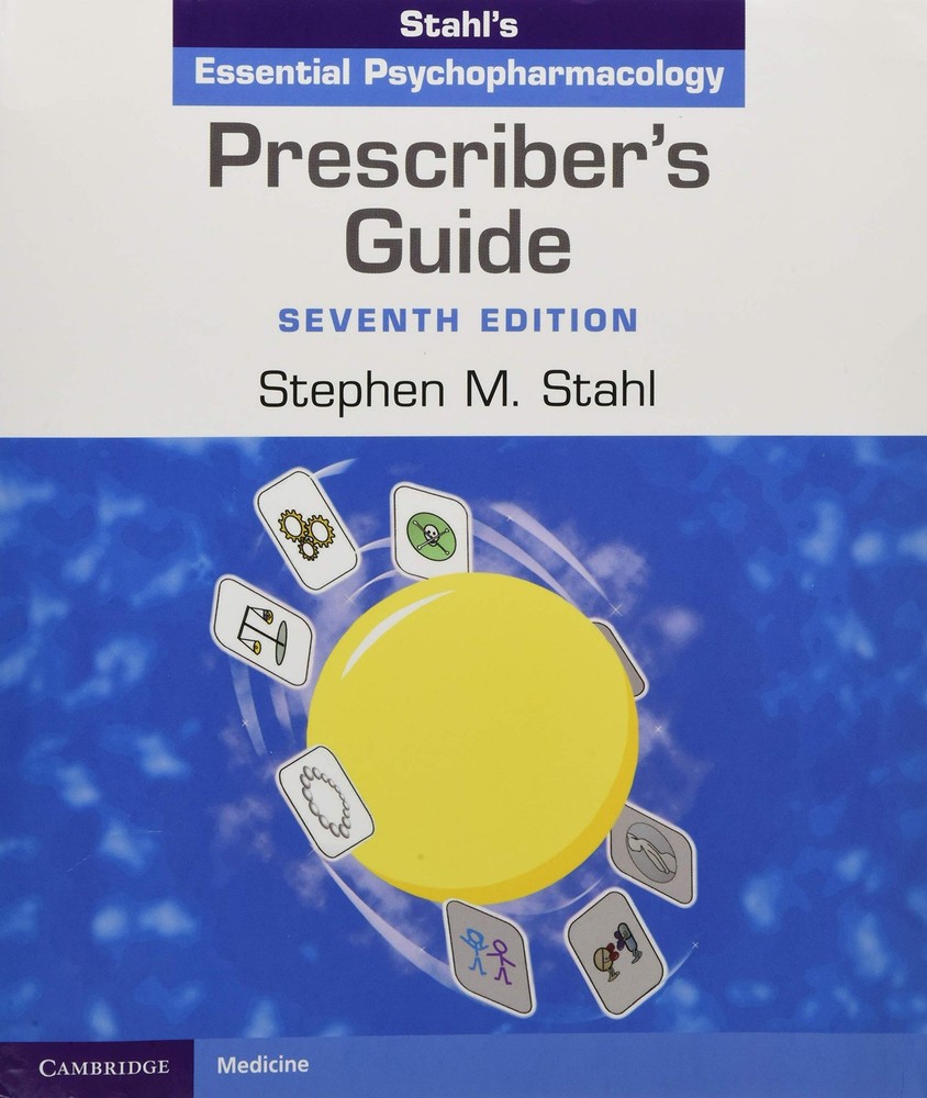 Prescriber’s Guide: Stahl’s Essential Psychopharmacology