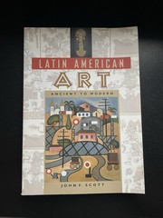 Latin American Art: Ancient to Modern – John F. Scott – College Textbook