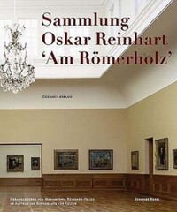 The Oskar Reinhart Collection Am Romerholz, Winterthur: Complete Catalogue: Used