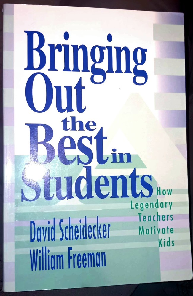Bringing Out the Best in Students How Legendary Teachers Motivate Kids Freeman