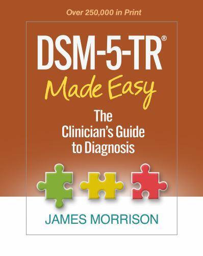 DSM-5-TR® Made Easy : The Clinician’s Guide to Diagnosis by James Morrison…