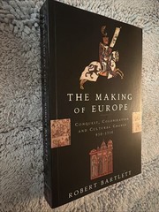 The Making of Europe : Conquest, Colonization, and Cultural Chang
