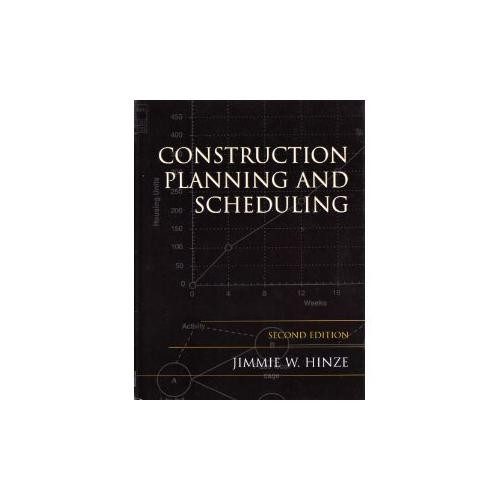 Construction Planning and Scheduling by Jimmie Hinze
