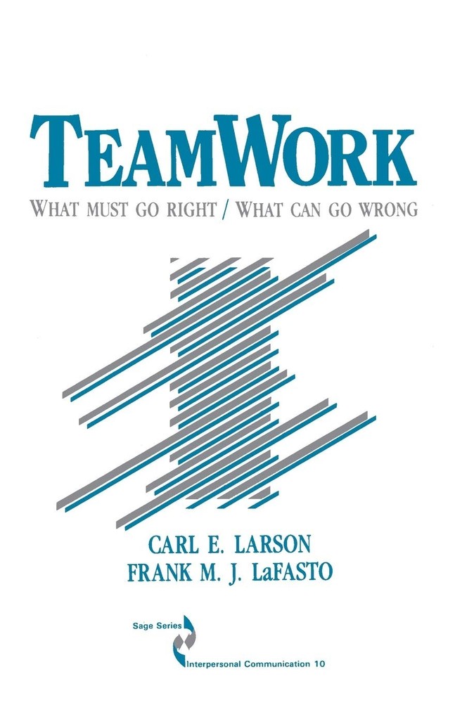 Teamwork: What Must Go Right/What Can Go Wrong (SAGE Series in Interpersonal…