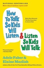 How to Talk So Kids Will Listen by Elaine Mazlish and Adele Faber (2012, pb)
