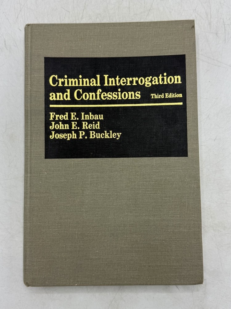 Criminal Interrogation and Confessions Inbau Reid Buckley 1986 Third Edition Law