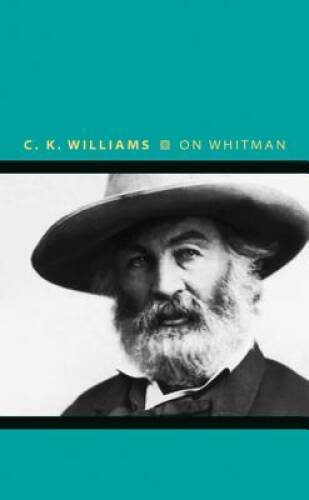 On Whitman (Writers on Writers) – Hardcover By Williams, C K – VERY GOOD