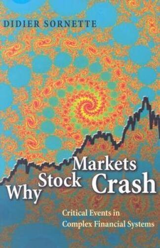 Why Stock Markets Crash: Critical Events in Complex Finan – VERY GOOD