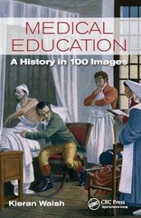 Medical Education: A History in 100 – Paperback, by Walsh Kieran – Very Good