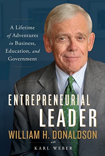 ENTREPRENEURIAL LEADER: A LIFETIME OF ADVENTURES IN By William H. Donaldson