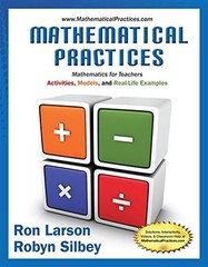 MATHEMATICAL PRACTICES, MATHEMATICS FOR TEACHERS: By Ron Larson & Robyn Silbey