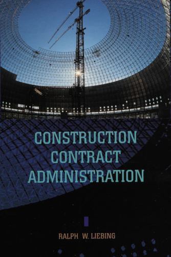 Construction Contract Administration, Liebing, Ralph W., 9780133815917