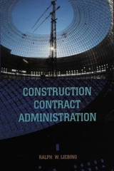 Construction Contract Administration, Liebing, Ralph W., 9780133815917