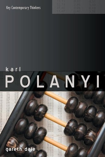Karl Polanyi: The Limits of the Marke… by Dale, Dr Gareth Paperback / softback