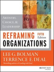 Reframing Organizations: Artistry, Choice, and Leadership – Paperback – GOOD