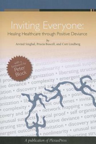 Inviting Everyone: Healing Healthcare Through Positive Deviance by Buscell: New
