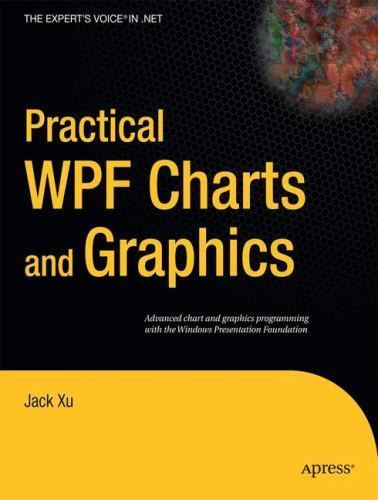Practical WPF Charts and Graphics Jack Xu Book 9781430224815
