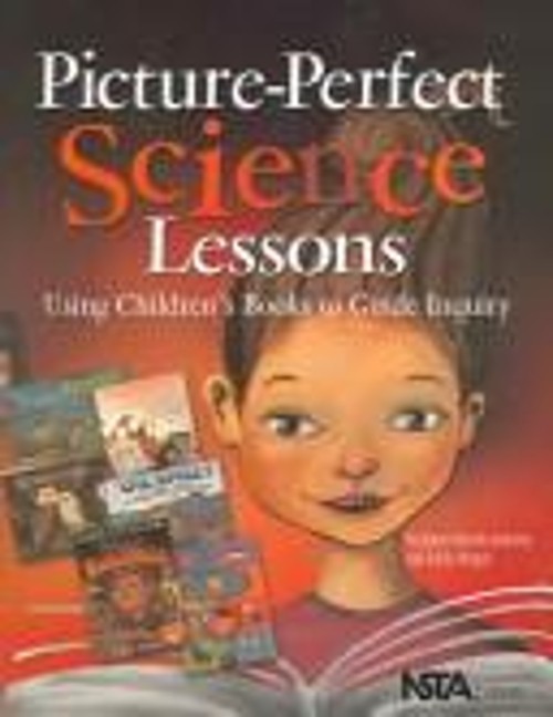 Picture-Perfect Science Lessons : Using Children’s Books to Guide