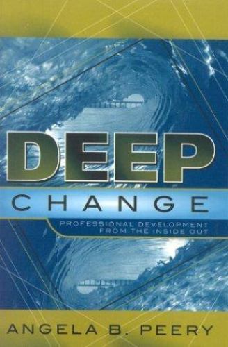 Deep Change: Professional Development From the Inside Out by Peery, Angela B.