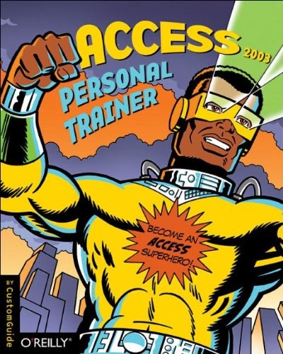 ACCESS 2003 PERSONAL TRAINER (PERSONAL TRAINER (O’REILLY)) By Inc. Customguide