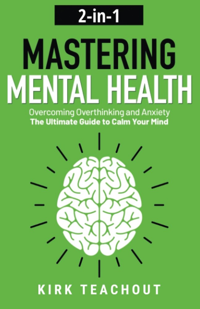 Mastering Mental Health 2-in-1: Overcoming Overthinking and Anxiety – The…