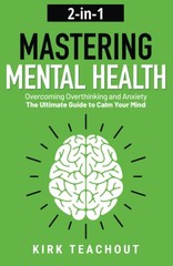 Mastering Mental Health 2-in-1: Overcoming Overthinking and Anxiety – The…