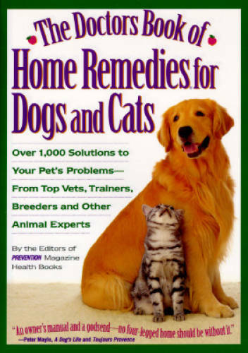 The Doctors Book of Home Remedies for Dogs and Cats: Over 1,000 Solutions – GOOD