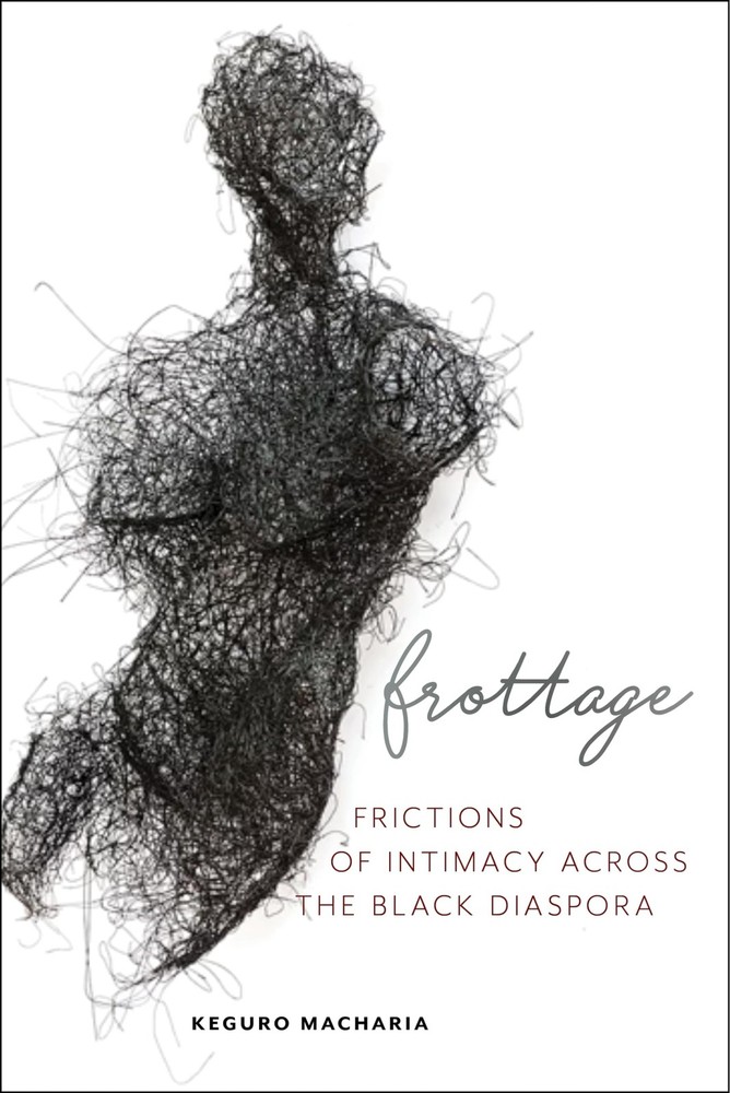 Frottage: Frictions of Intimacy across the Black Diaspora (Sexual Cultures, …