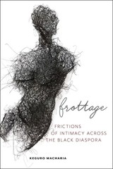 Frottage: Frictions of Intimacy across the Black Diaspora (Sexual Cultures, …