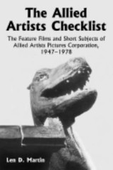 Allied Artists Checklist : The Feature Films and Short Subjects of Allied Art…