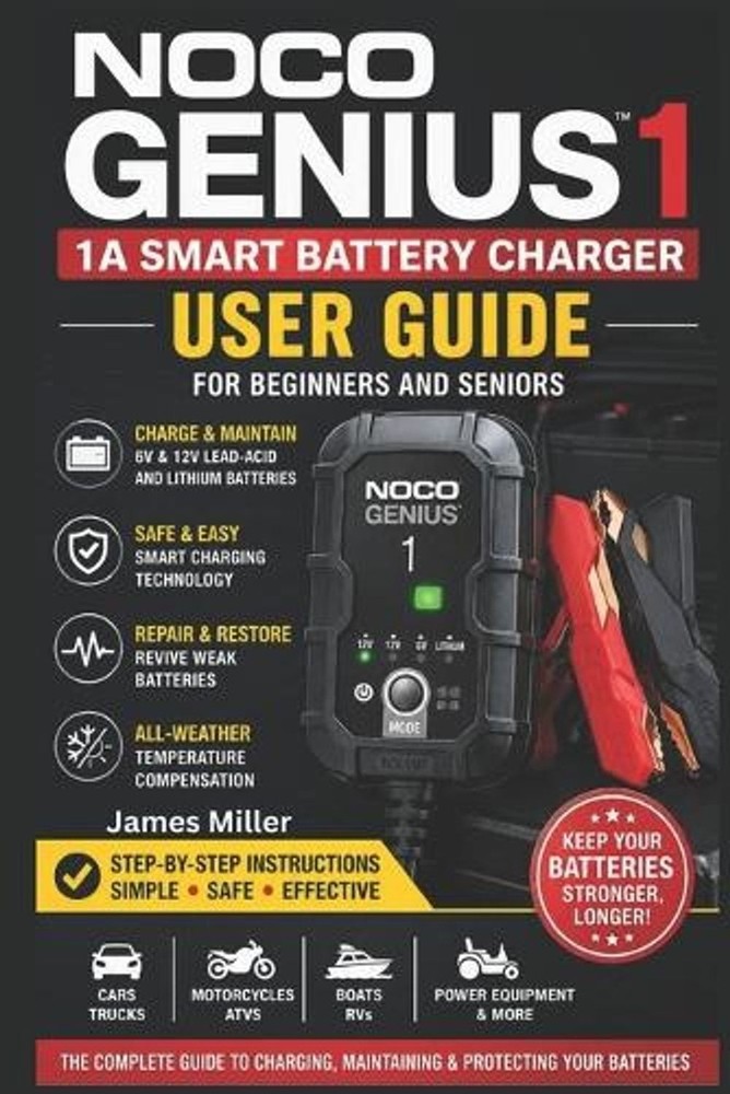 Noco Genius1: 1A 6V/12V Battery Charger User Guide for Beginners and Seniors: A