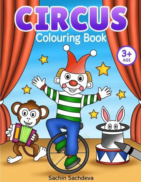 Circus Colouring Book: Coloring Book For Kids And Preschoolers (Ages 3-5)