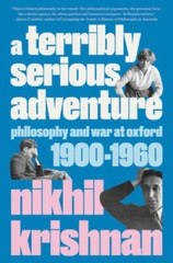 A Terribly Serious Adventure: Philosophy and War at Oxford, 1900-1960 – GOOD