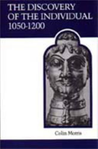 The Discovery of the Individual 1050-1200 by Morris, Colin