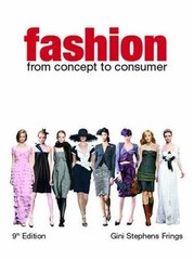 Fashion: From Concept to Consumer (9th Edition) by Gini Stephens Frings