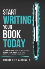 Start Writing Your Book Today: A Step-by-Step Plan to Write Your Non – VERY GOOD