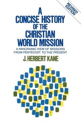 A Concise History of the Christian World Mission: A Panoramic View of Missio…