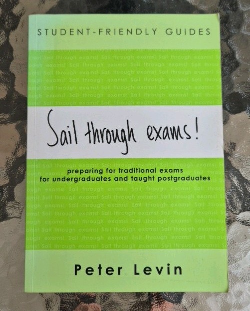 Sail Through Exams! : Preparing for Traditional Exams, for Undergraduates and…