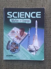 A Beka Book Homeschool 9th Grade Science Matter &Energy Student Textbook Revised