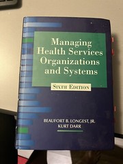 Managing Health Services Organizations and Systems by Beaufort B. Longest Jr….