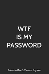 WTF Is My Password Internet Address & Password Log Book: L… by Stationery, Fun