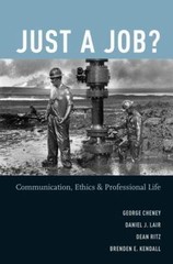 Just a Job?: Communication, Ethics, and Professional Life, Cheney, George,Lair,
