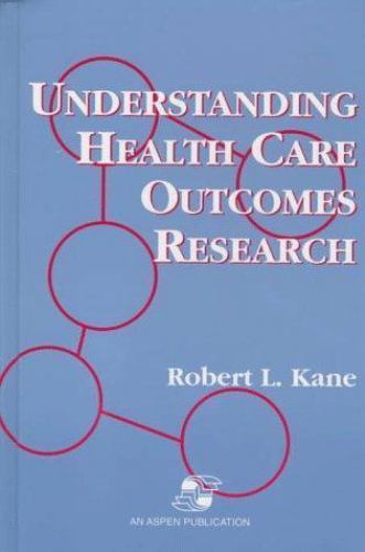 Understanding Health Care Outcomes Research: .