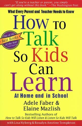 How to Talk So Kids Can Learn by Elaine Mazlish and Adele Faber (1996, Trade Pap
