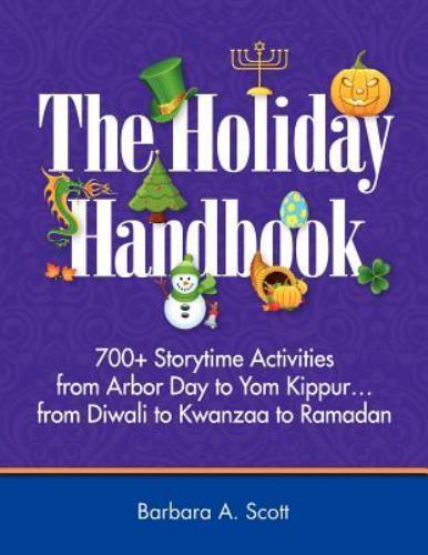 Holiday Handbook : 700+ Storytime Activities from Arbor Day to Yom Kippur -fr…