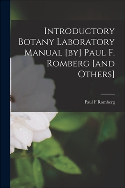 Introductory Botany Laboratory Manual [by] Paul F. Romberg [and Others] (Paperba