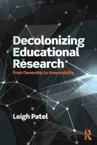 Decolonizing Educational Research – Paperback, by Patel Leigh – Very Good