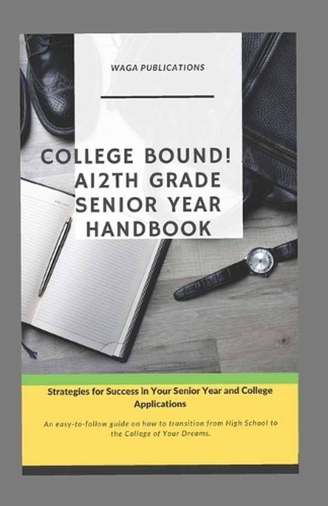 College Bound! A 12th Grade Senior Year Handbook: Strategies for Success in Seni