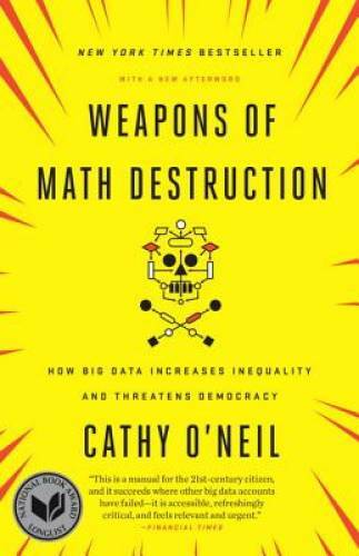 Weapons of Math Destruction: How Big Data Increases Inequality and T – VERY GOOD